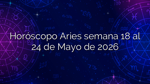 Horóscopo Aries semana 18 al 24 de Mayo de 2026