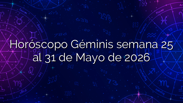 Horóscopo Géminis semana 25 al 31 de Mayo de 2026