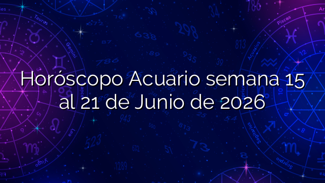 Horóscopo Acuario semana 15 al 21 de Junio de 2026