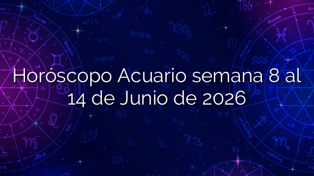Horóscopo Acuario semana 8 al 14 de Junio de 2026