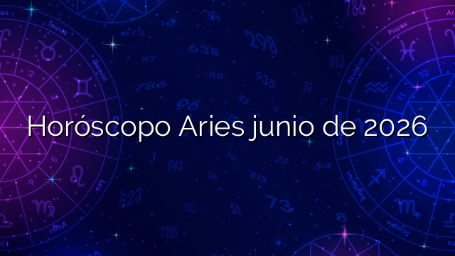 Horóscopo Aries junio de 2026