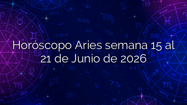 Horóscopo Aries semana 15 al 21 de Junio de 2026