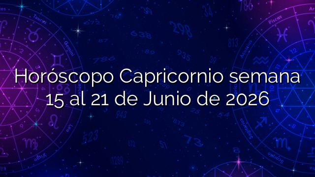 Horóscopo Capricornio semana 15 al 21 de Junio de 2026