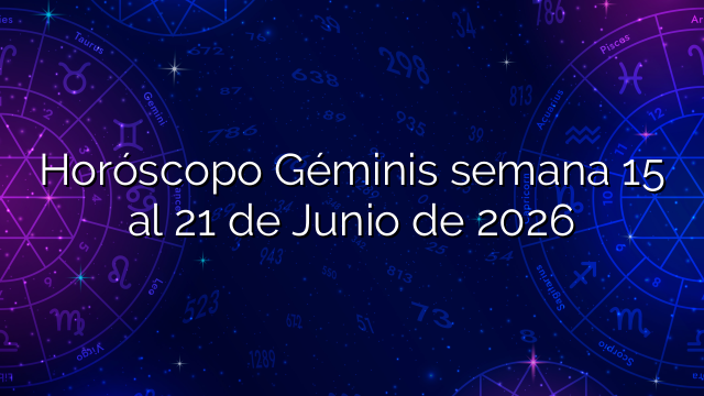 Horóscopo Géminis semana 15 al 21 de Junio de 2026