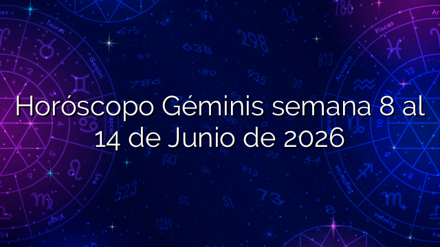 Horóscopo Géminis semana 8 al 14 de Junio de 2026