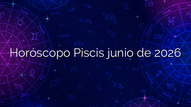 Horóscopo Piscis junio de 2026
