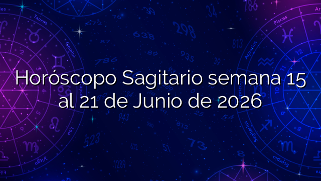 Horóscopo Sagitario semana 15 al 21 de Junio de 2026