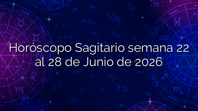Horóscopo Sagitario semana 22 al 28 de Junio de 2026