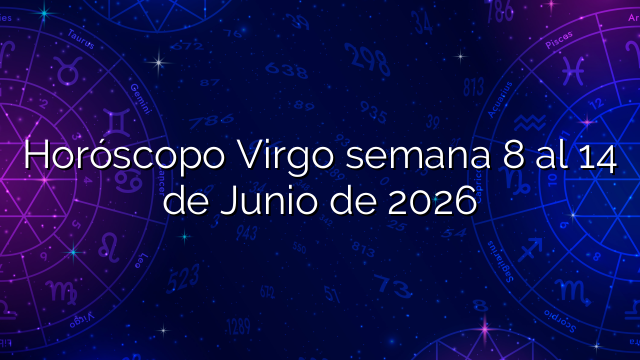 Horóscopo Virgo semana 8 al 14 de Junio de 2026