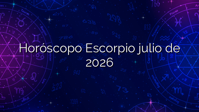 Horóscopo Escorpio julio de 2026
