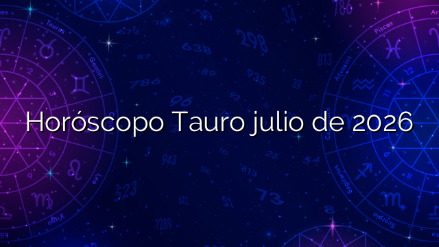 Horóscopo Tauro julio de 2026