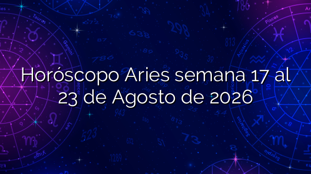 Horóscopo Aries semana 17 al 23 de Agosto de 2026