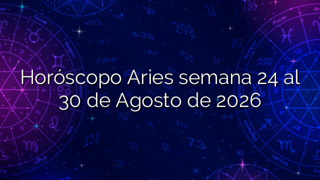 Horóscopo Aries semana 24 al 30 de Agosto de 2026