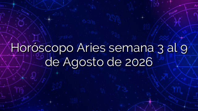 Horóscopo Aries semana 3 al 9 de Agosto de 2026