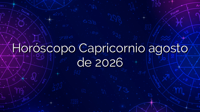 Horóscopo Capricornio agosto de 2026