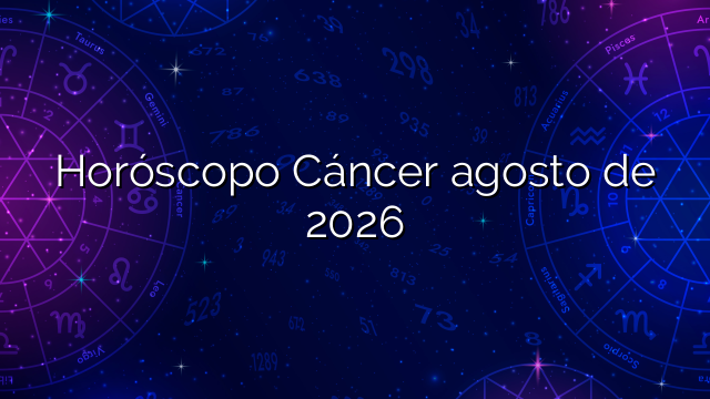 Horóscopo Cáncer agosto de 2026