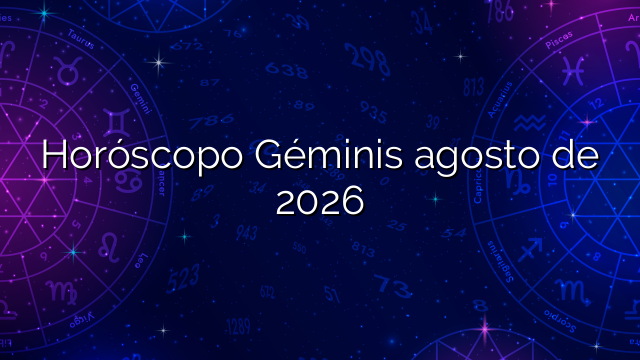 Horóscopo Géminis agosto de 2026