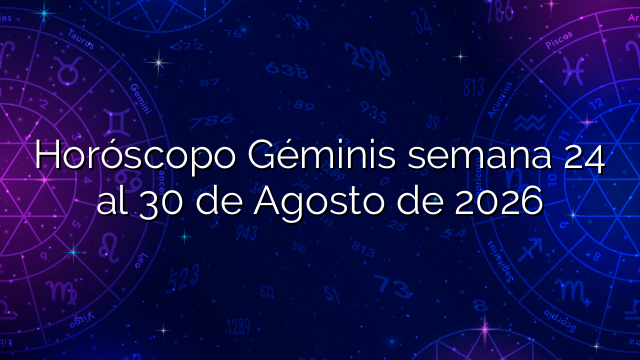 Horóscopo Géminis semana 24 al 30 de Agosto de 2026