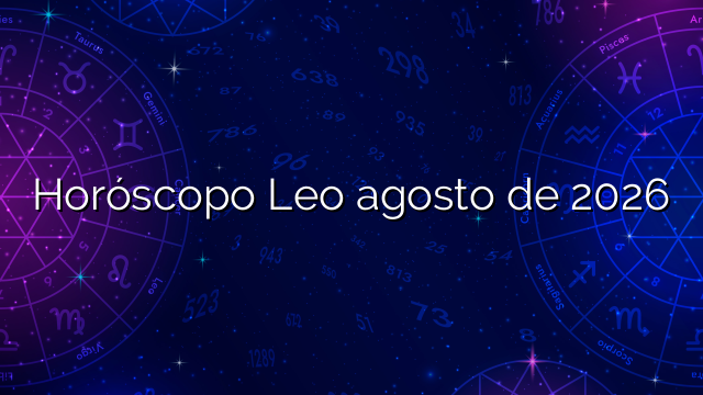 Horóscopo Leo agosto de 2026