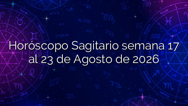 Horóscopo Sagitario semana 17 al 23 de Agosto de 2026