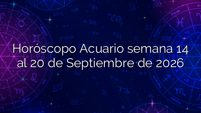 Horóscopo Acuario semana 14 al 20 de Septiembre de 2026