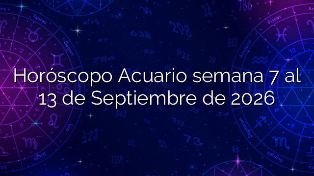 Horóscopo Acuario semana 7 al 13 de Septiembre de 2026