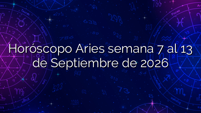 Horóscopo Aries semana 7 al 13 de Septiembre de 2026