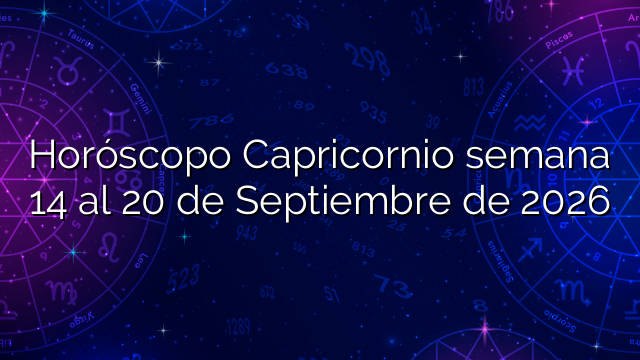 Horóscopo Capricornio semana 14 al 20 de Septiembre de 2026