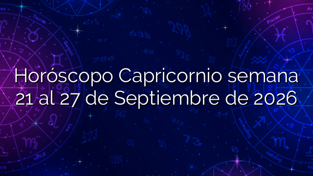 Horóscopo Capricornio semana 21 al 27 de Septiembre de 2026