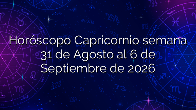 Horóscopo Capricornio semana 31 de Agosto al 6 de Septiembre de 2026