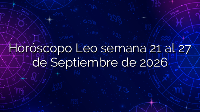 Horóscopo Leo semana 21 al 27 de Septiembre de 2026