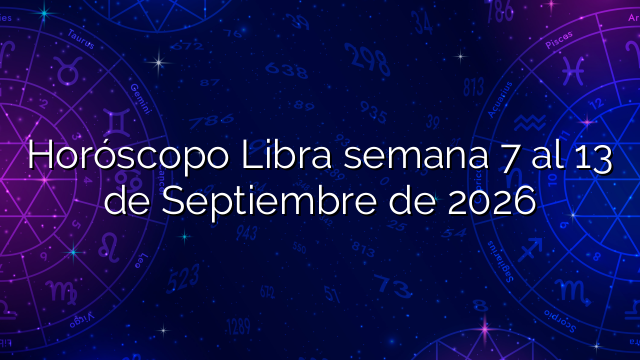 Horóscopo Libra semana 7 al 13 de Septiembre de 2026