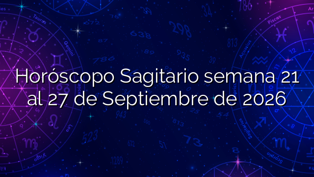 Horóscopo Sagitario semana 21 al 27 de Septiembre de 2026