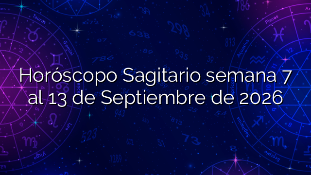 Horóscopo Sagitario semana 7 al 13 de Septiembre de 2026