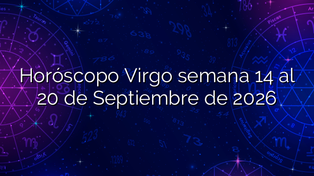 Horóscopo Virgo semana 14 al 20 de Septiembre de 2026