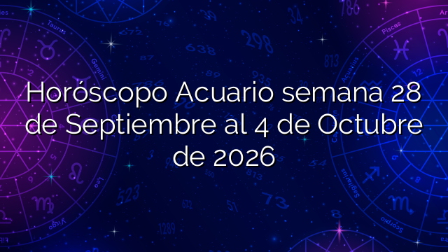 Horóscopo Acuario semana 28 de Septiembre al 4 de Octubre de 2026