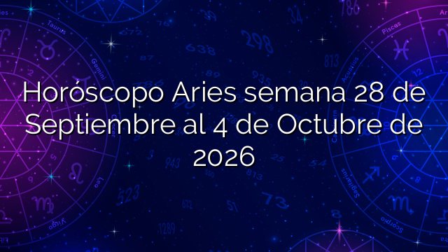 Horóscopo Aries semana 28 de Septiembre al 4 de Octubre de 2026