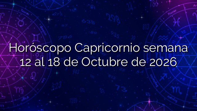 Horóscopo Capricornio semana 12 al 18 de Octubre de 2026