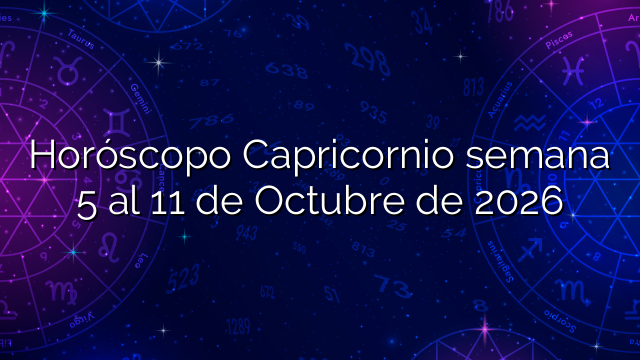 Horóscopo Capricornio semana 5 al 11 de Octubre de 2026