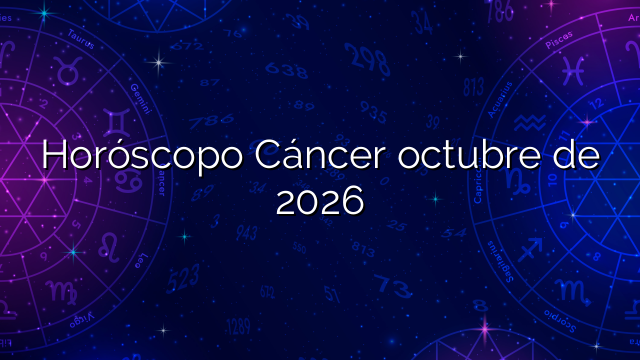 Horóscopo Cáncer octubre de 2026