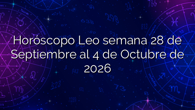 Horóscopo Leo semana 28 de Septiembre al 4 de Octubre de 2026