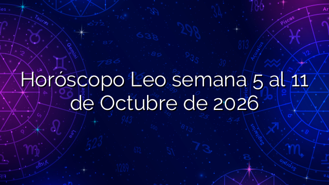Horóscopo Leo semana 5 al 11 de Octubre de 2026