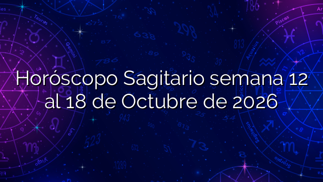 Horóscopo Sagitario semana 12 al 18 de Octubre de 2026