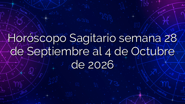 Horóscopo Sagitario semana 28 de Septiembre al 4 de Octubre de 2026