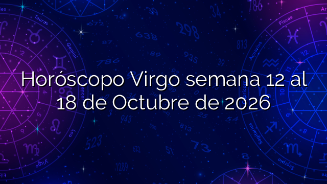 Horóscopo Virgo semana 12 al 18 de Octubre de 2026